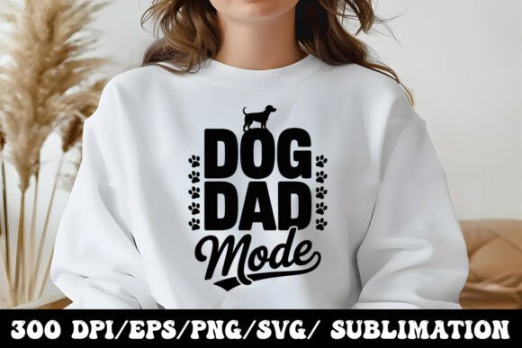 Fun Dog Dad Mode Graphics for T-Shirt Designs